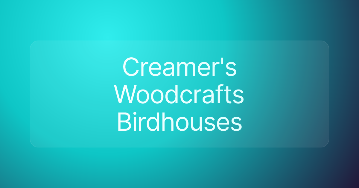 Creamer's Woodcrafts Birdhouses