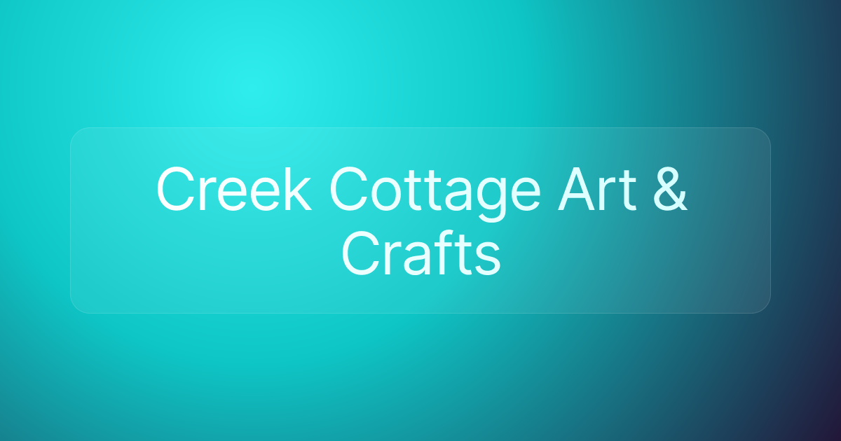 Creek Cottage Art & Crafts