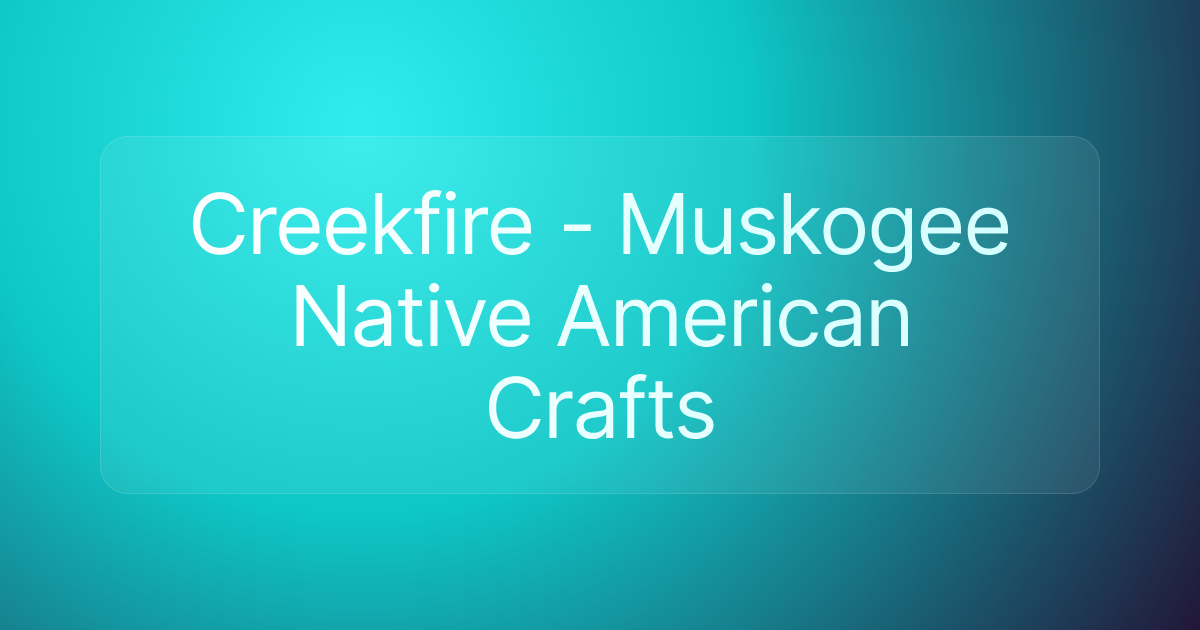 Creekfire - Muskogee Native American Crafts