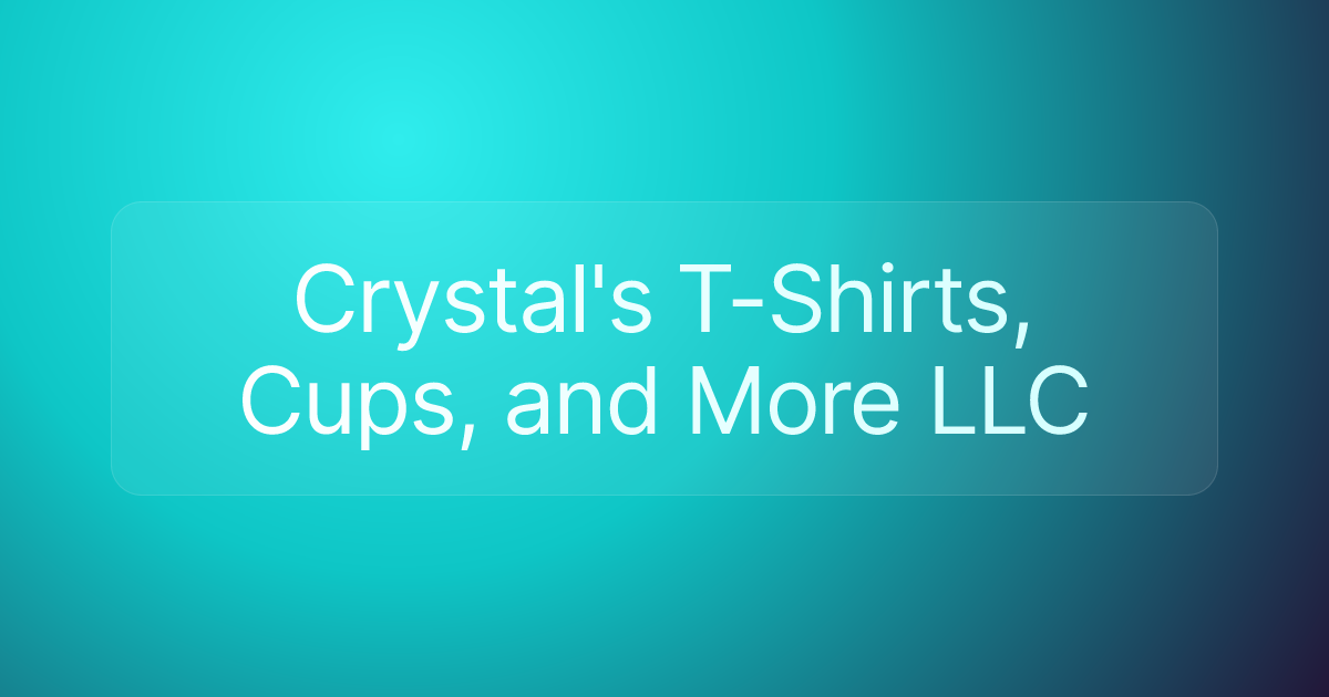 Crystal's T-Shirts, Cups, and More LLC