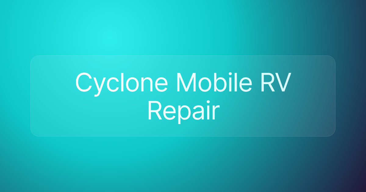 Cyclone Mobile RV Repair