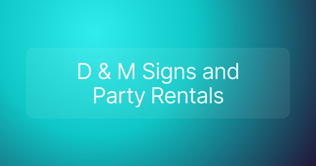 D & M Signs and Party Rentals