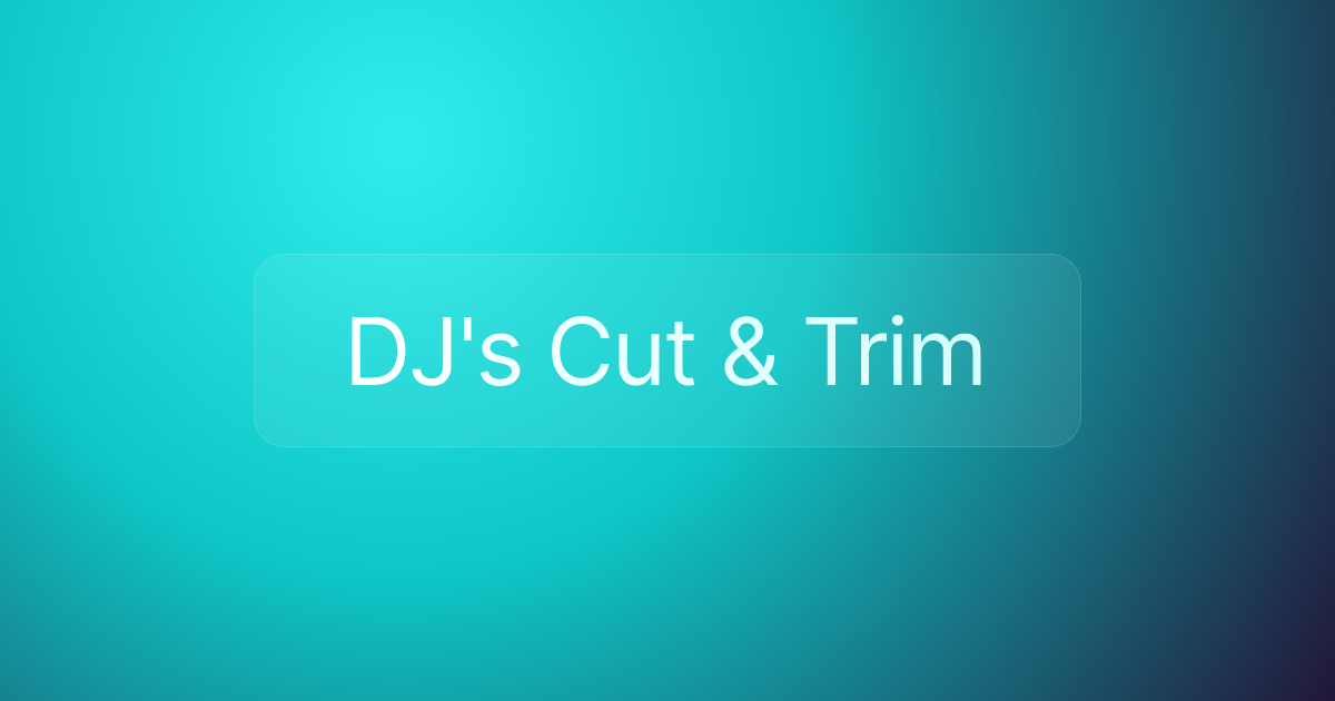 DJ's Cut & Trim