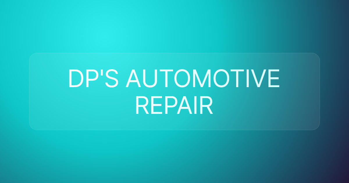 DP'S AUTOMOTIVE REPAIR