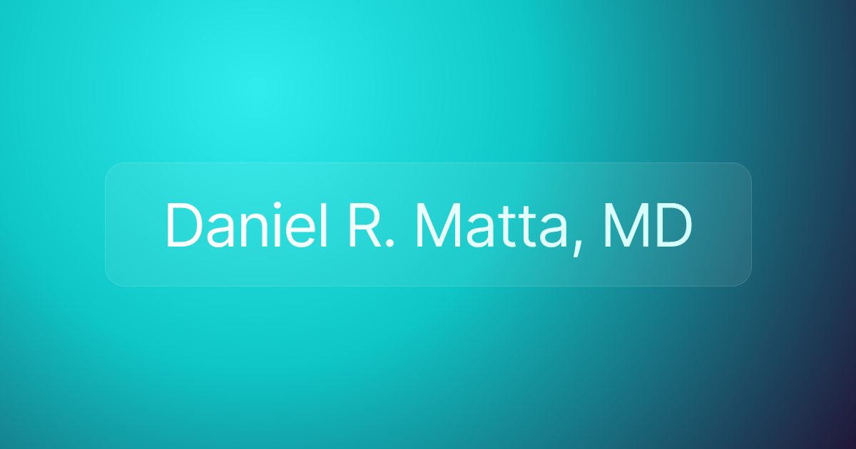 Daniel R. Matta, MD