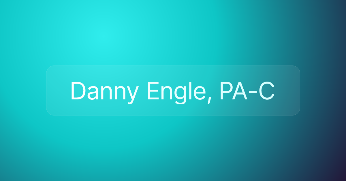 Danny Engle, PA-C