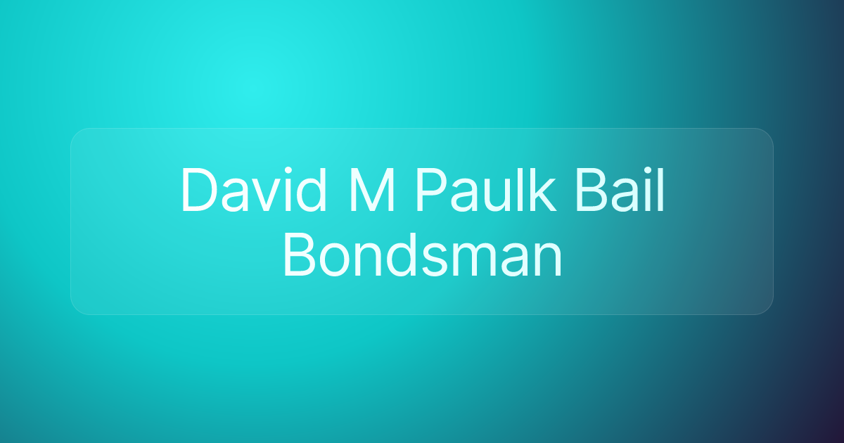 David M Paulk Bail Bondsman