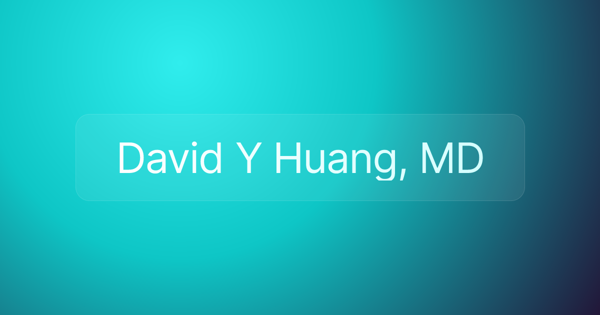 David Y Huang, MD