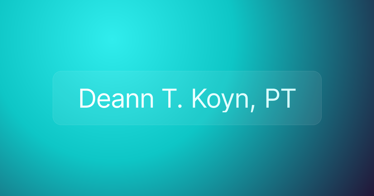 Deann T. Koyn, PT