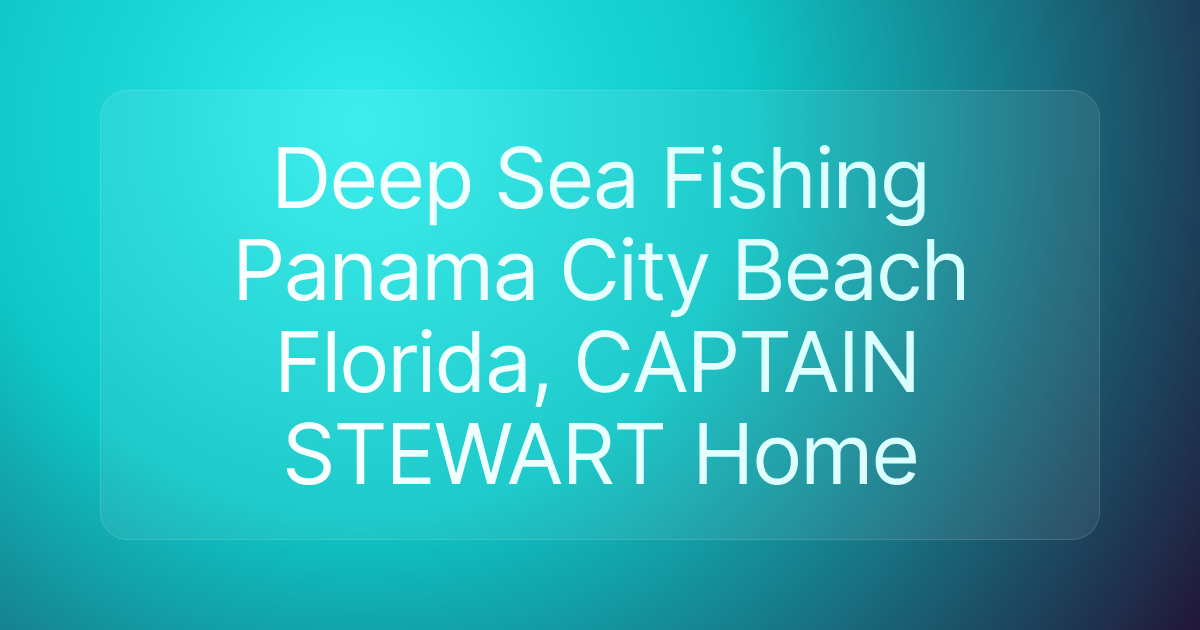 Deep Sea Fishing Panama City Beach Florida, CAPTAIN STEWART Home