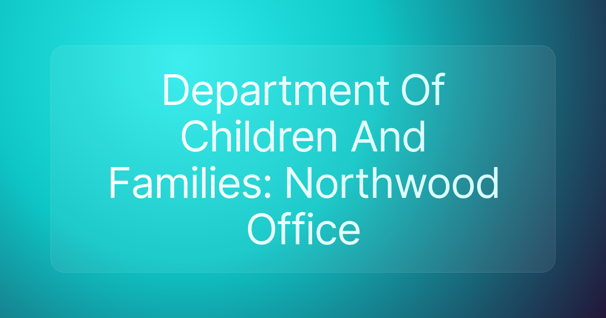Department Of Children And Families: Northwood Office
