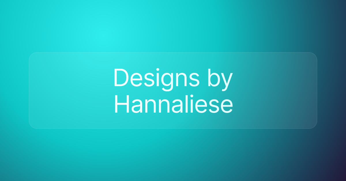 Designs by Hannaliese