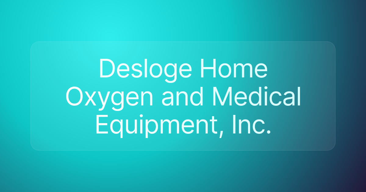 Desloge Home Oxygen and Medical Equipment, Inc.