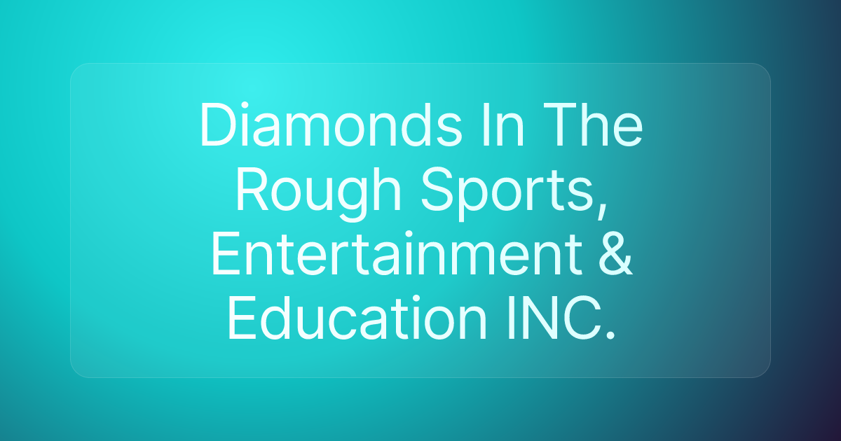 Diamonds In The Rough Sports, Entertainment & Education INC.