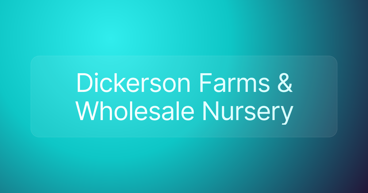 Dickerson Farms & Wholesale Nursery