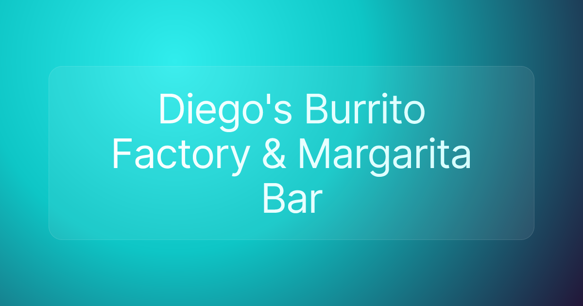 Diego's Burrito Factory & Margarita Bar
