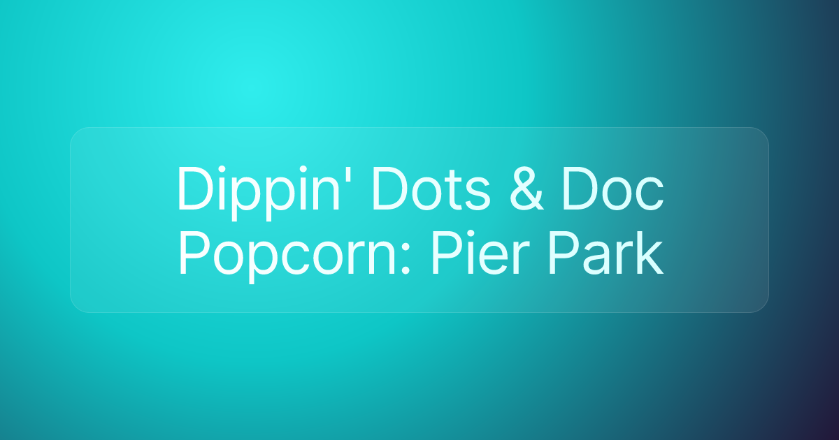 Dippin' Dots & Doc Popcorn: Pier Park