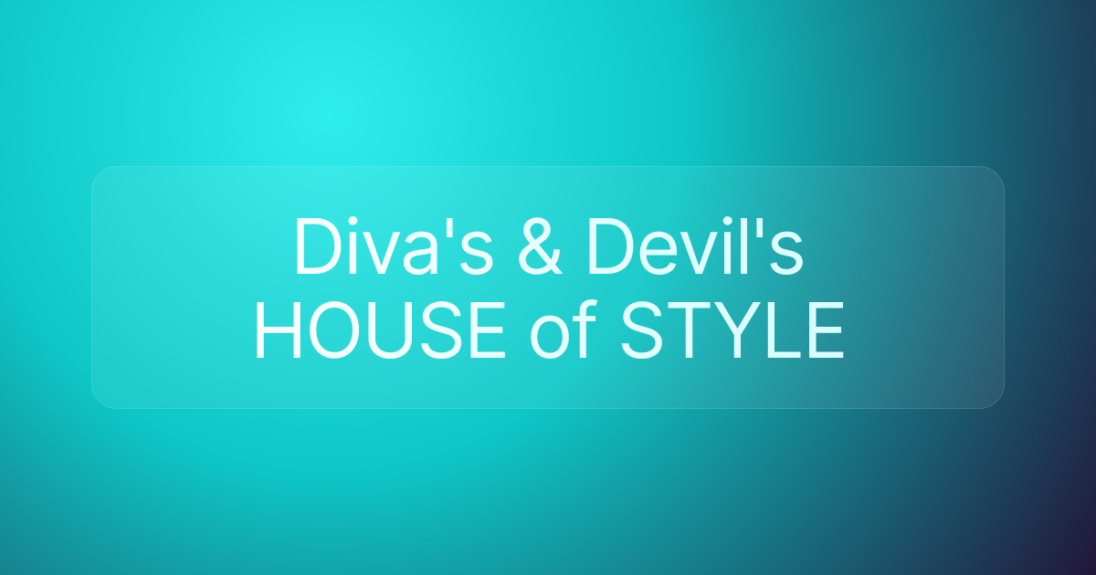 Diva's & Devil's HOUSE of STYLE