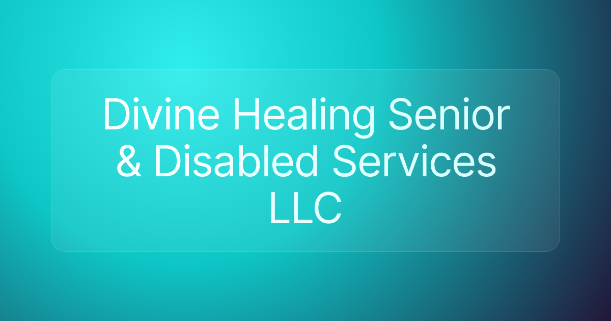 Divine Healing Senior & Disabled Services LLC