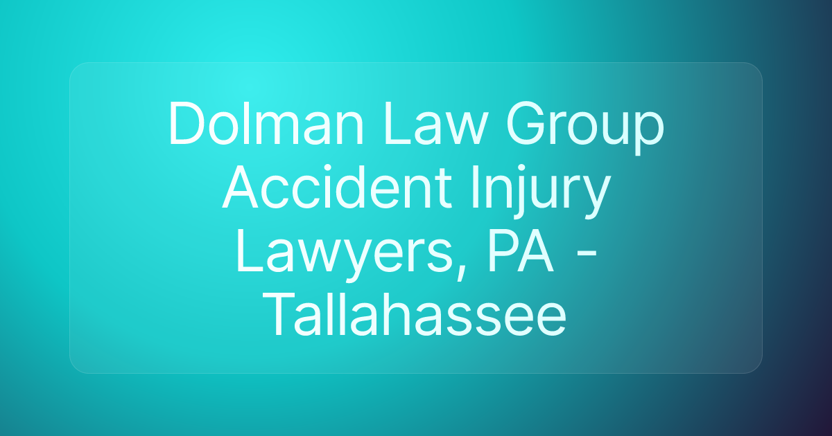 Dolman Law Group Accident Injury Lawyers, PA - Tallahassee