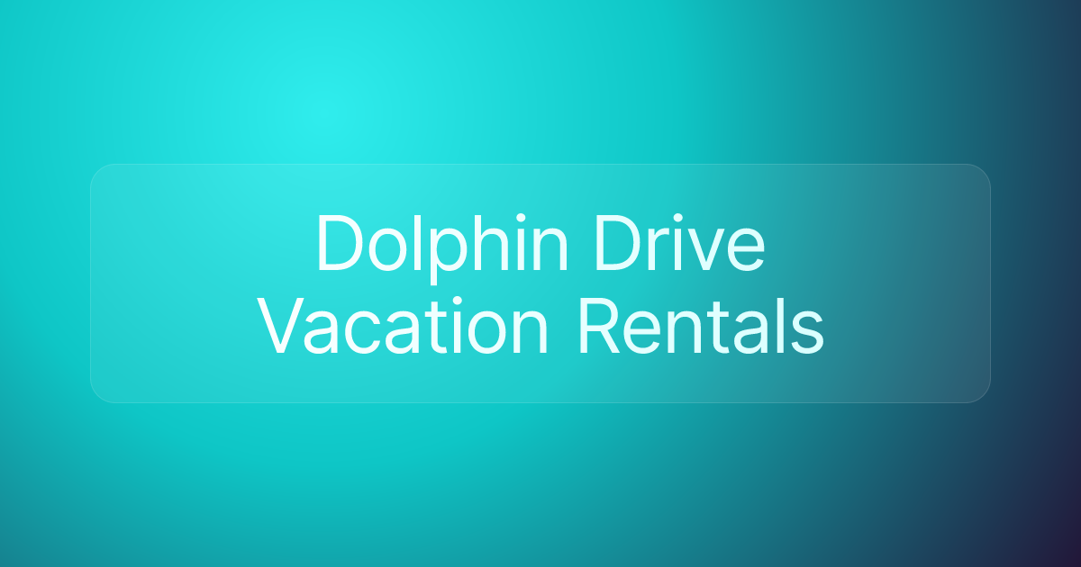 Dolphin Drive Vacation Rentals