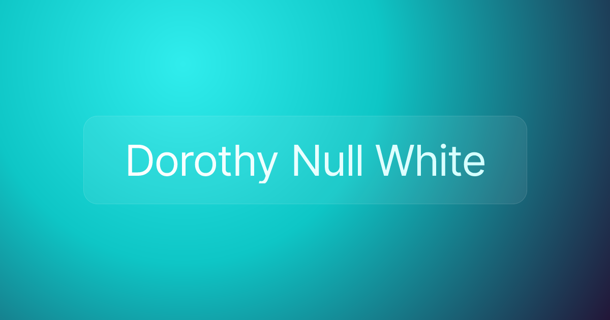 Dorothy Null White
