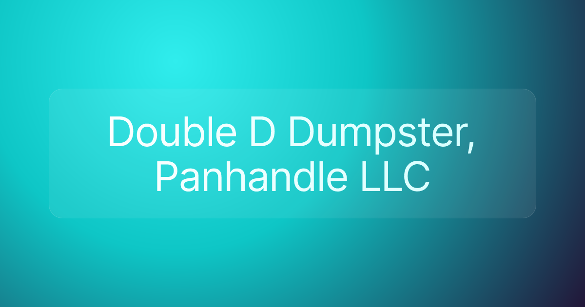 Double D Dumpster, Panhandle LLC