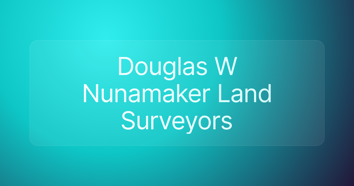 Douglas W Nunamaker Land Surveyors