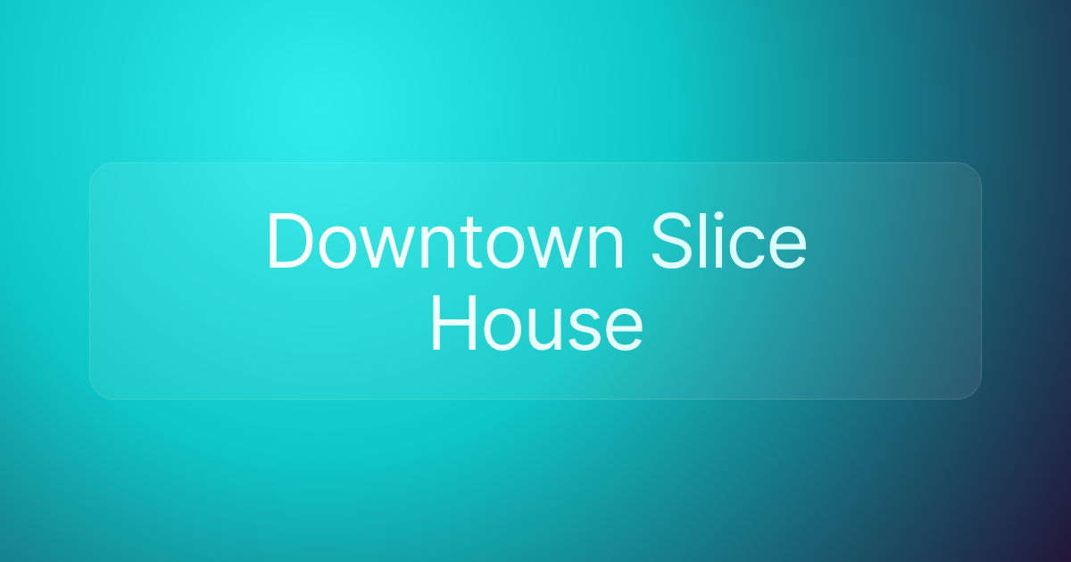 Downtown Slice House