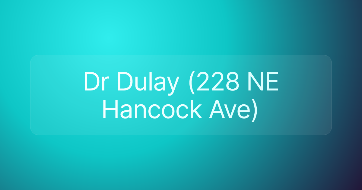 Dr Dulay (228 NE Hancock Ave)