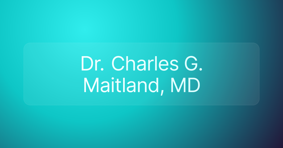Dr. Charles G. Maitland, MD