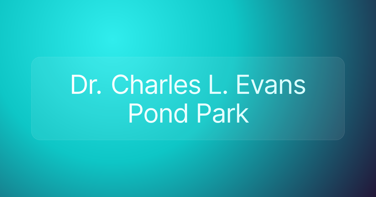 Dr. Charles L. Evans Pond Park