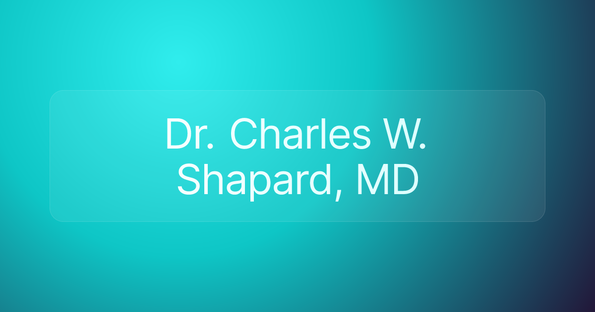 Dr. Charles W. Shapard, MD