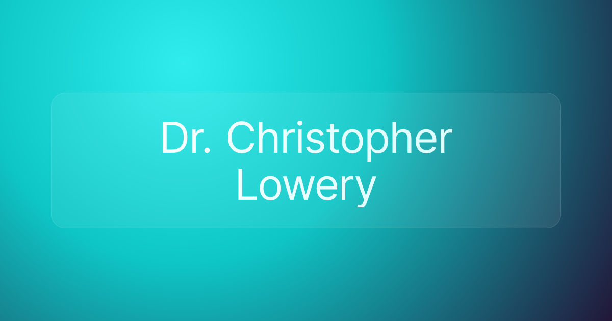 Dr. Christopher Lowery