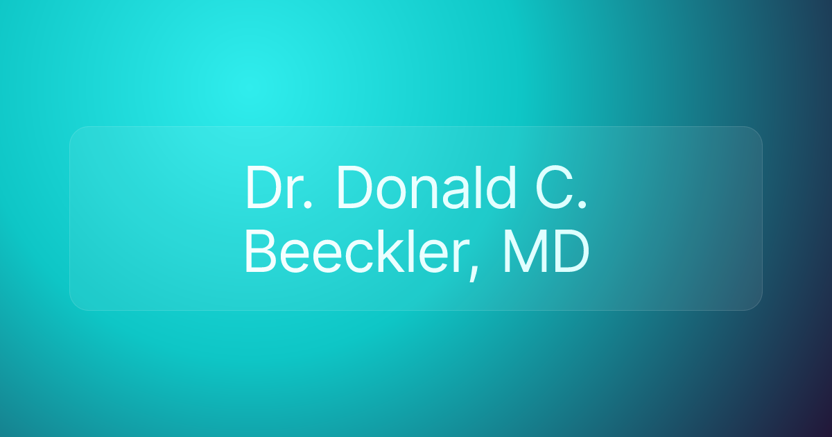 Dr. Donald C. Beeckler, MD