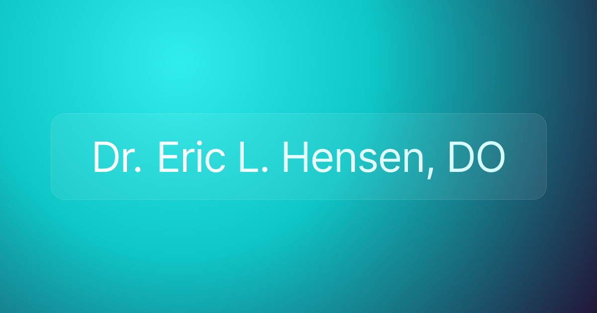 Dr. Eric L. Hensen, DO