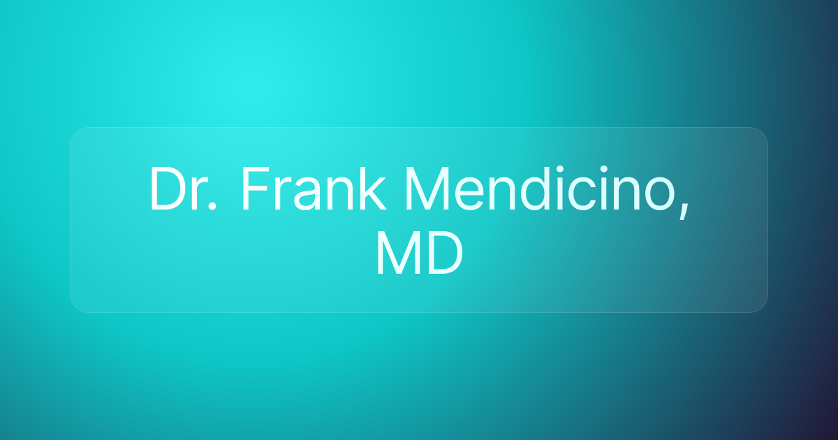 Dr. Frank Mendicino, MD