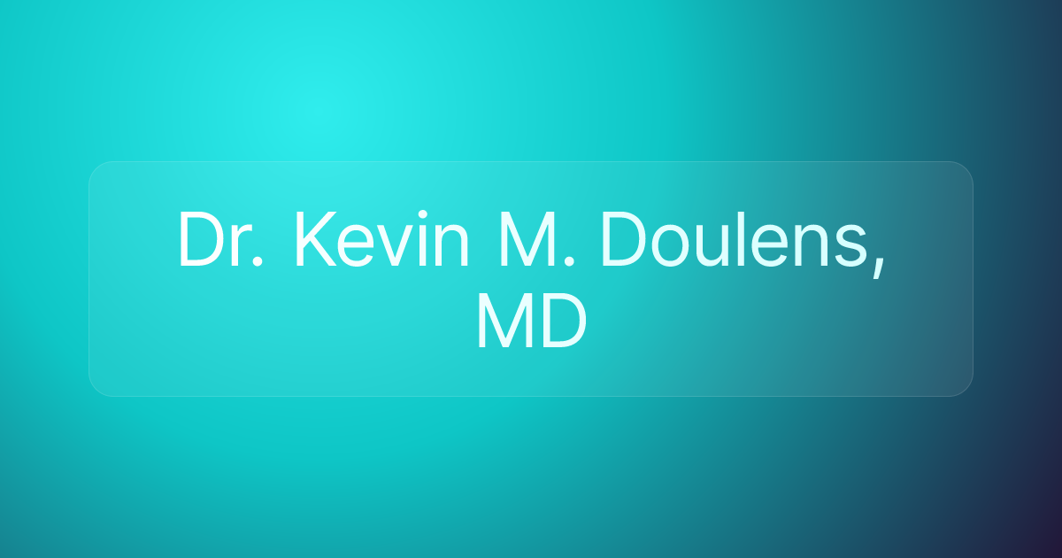 Dr. Kevin M. Doulens, MD