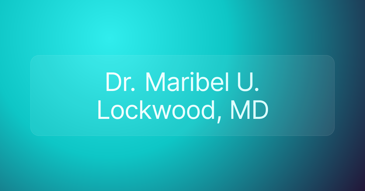 Dr. Maribel U. Lockwood, MD