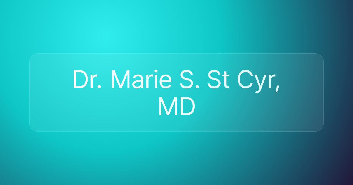 Dr. Marie S. St Cyr, MD