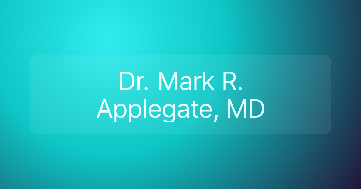 Dr. Mark R. Applegate, MD