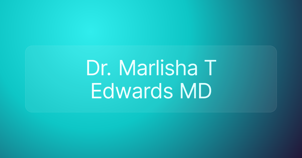 Dr. Marlisha T Edwards MD