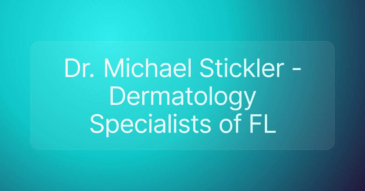 Dr. Michael Stickler - Dermatology Specialists of FL