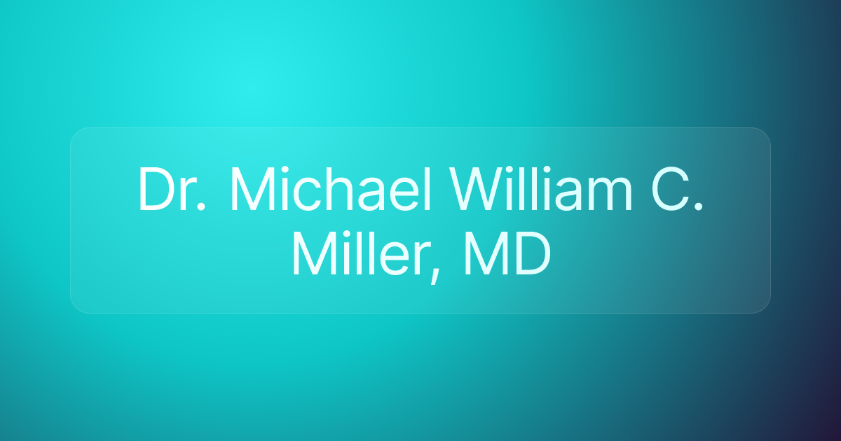 Dr. Michael William C. Miller, MD