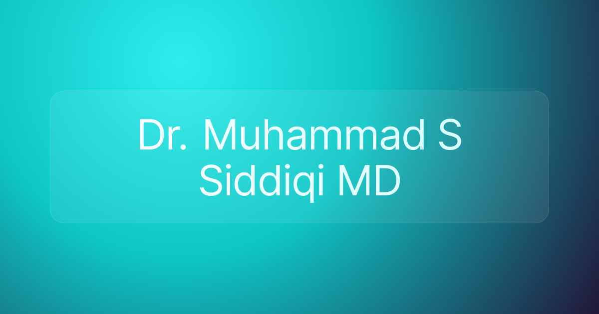 Dr. Muhammad S Siddiqi MD