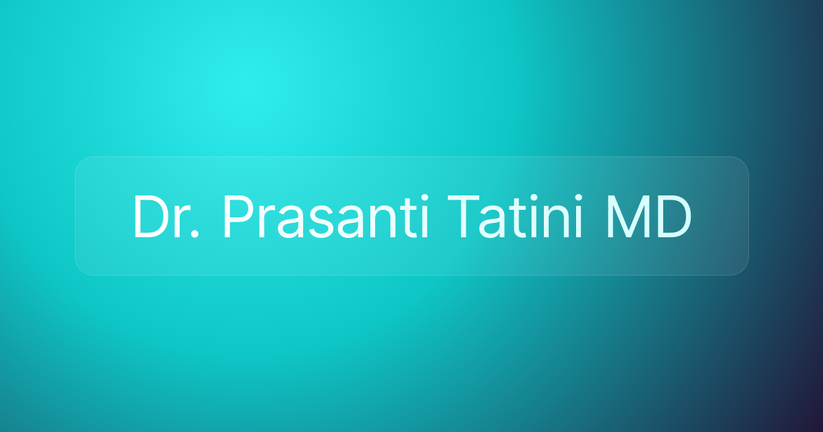 Dr. Prasanti Tatini MD