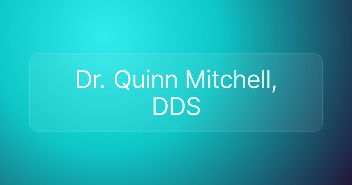 Dr. Quinn Mitchell, DDS