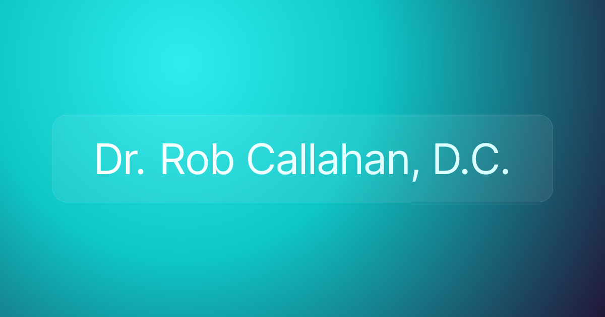 Dr. Rob Callahan, D.C.
