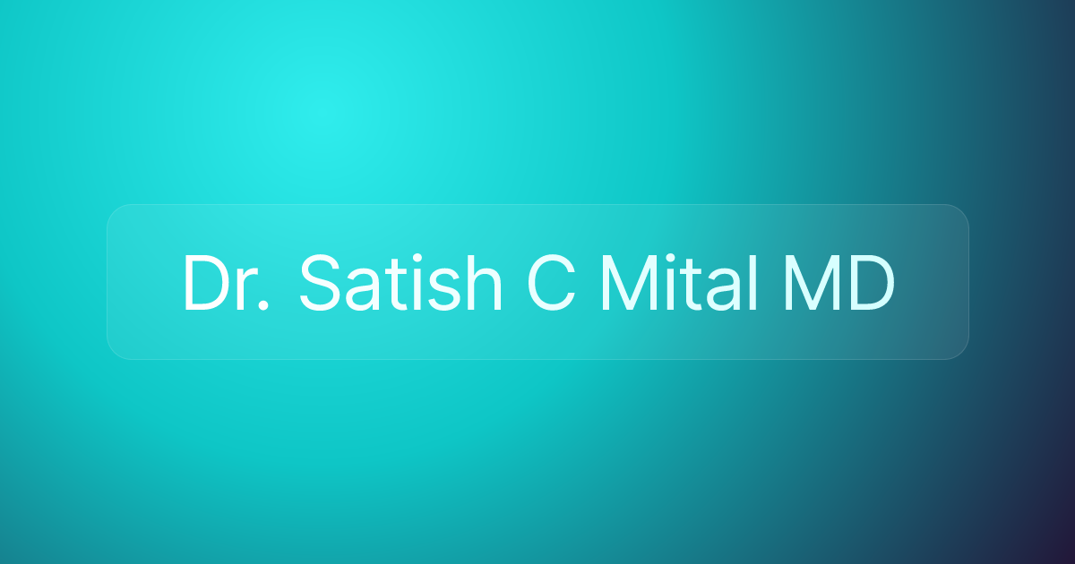 Dr. Satish C Mital MD