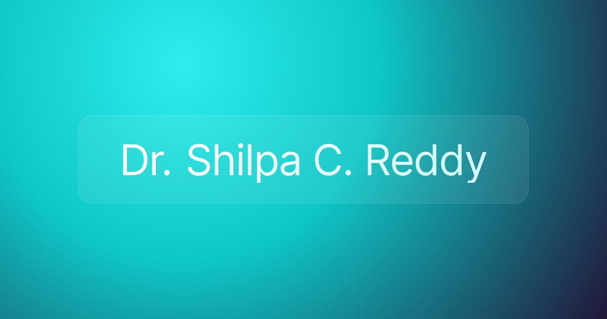 Dr. Shilpa C. Reddy